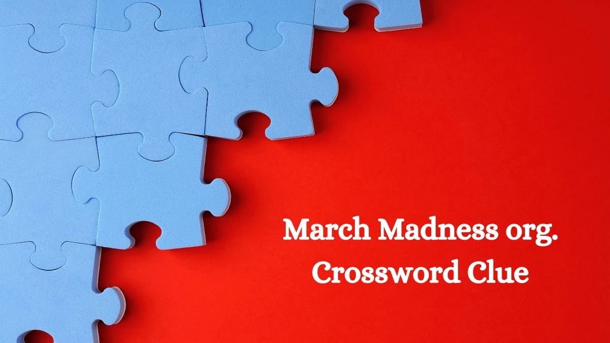 March Madness org. Crossword Clue Universal Puzzle Answer from July 26, 2024