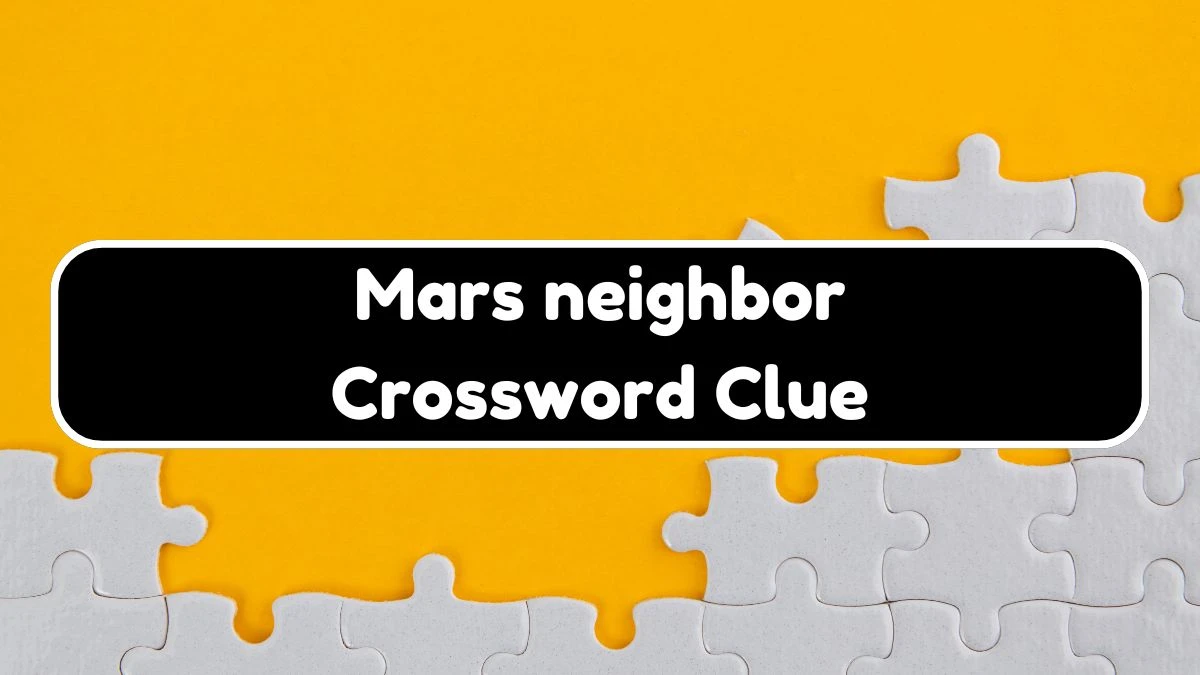 LA Times Mars neighbor Crossword Clue Puzzle Answer from July 21, 2024