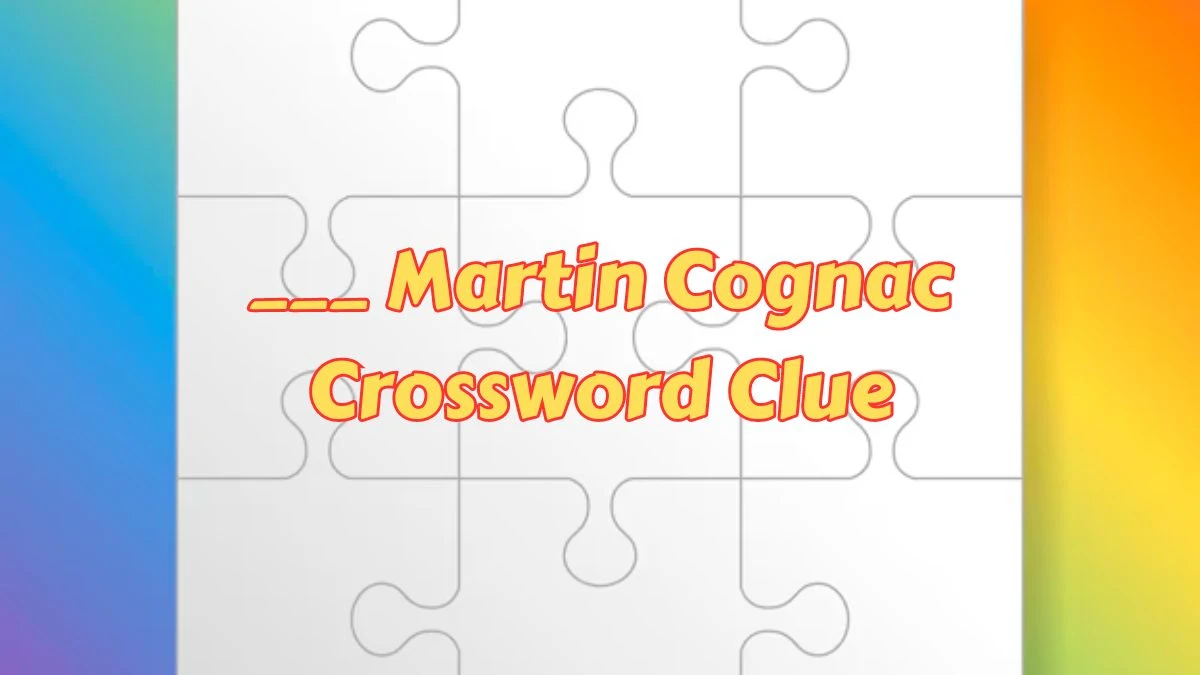 LA Times ___ Martin Cognac Crossword Clue from July 08, 2024