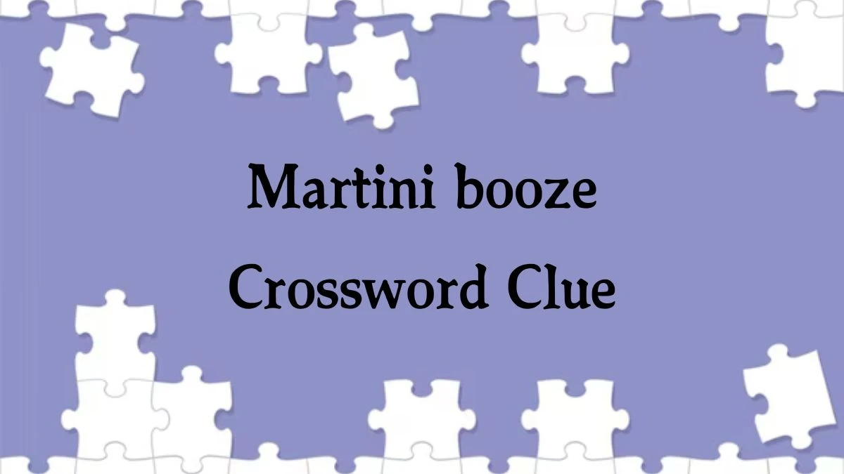 Daily Commuter Martini booze Crossword Clue 3 Letters Puzzle Answer from August 01, 2024