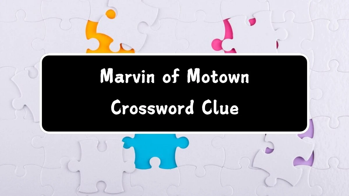 Marvin of Motown (4) NYT Crossword Clue Puzzle Answer from July 22, 2024