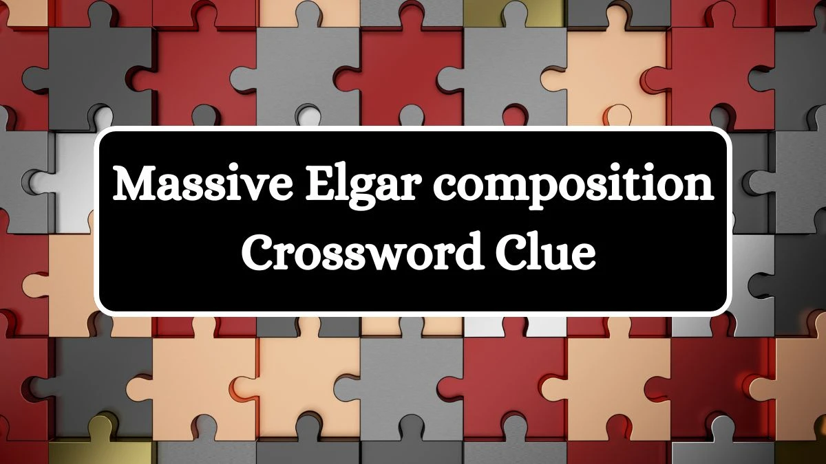 Massive Elgar composition Crossword Clue Puzzle Answer from July 20, 2024