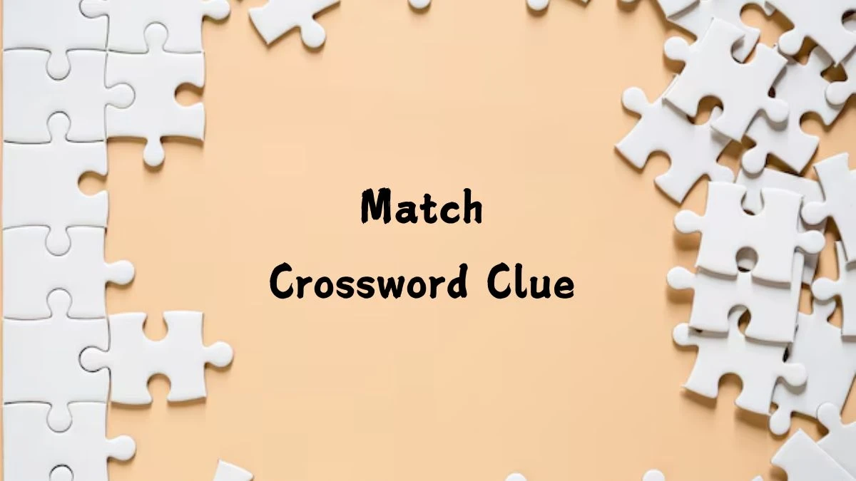 Match NYT Crossword Clue Puzzle Answer on July 27, 2024