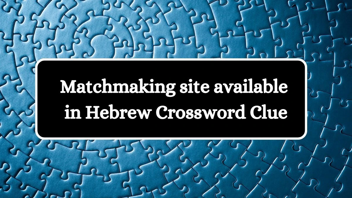 USA Today Matchmaking site available in Hebrew Crossword Clue Puzzle Answer from July 31, 2024