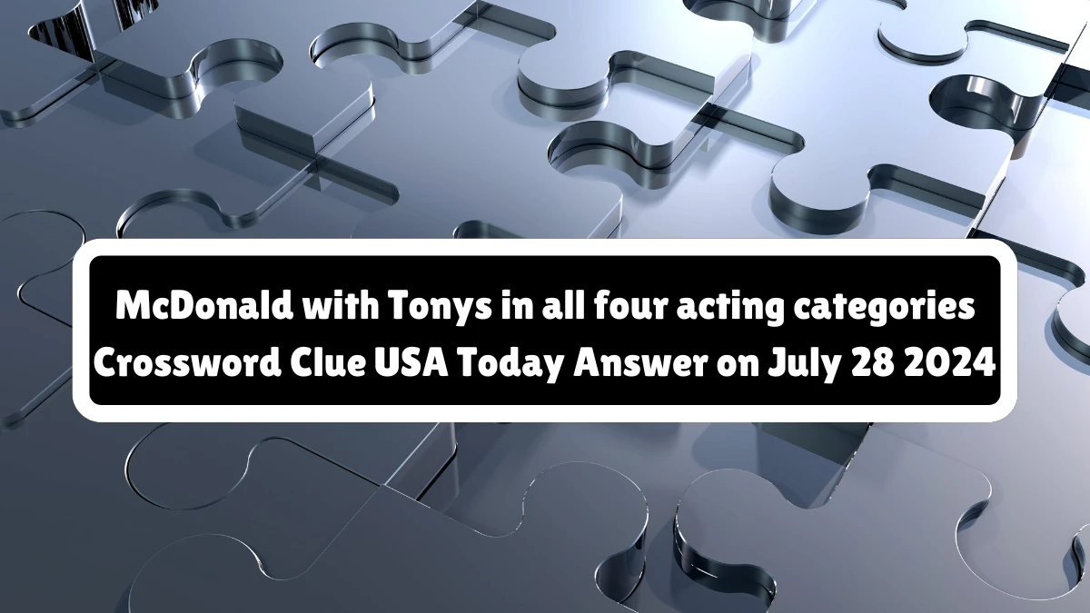 USA Today McDonald with Tonys in all four acting categories Crossword Clue Puzzle Answer from July 28, 2024