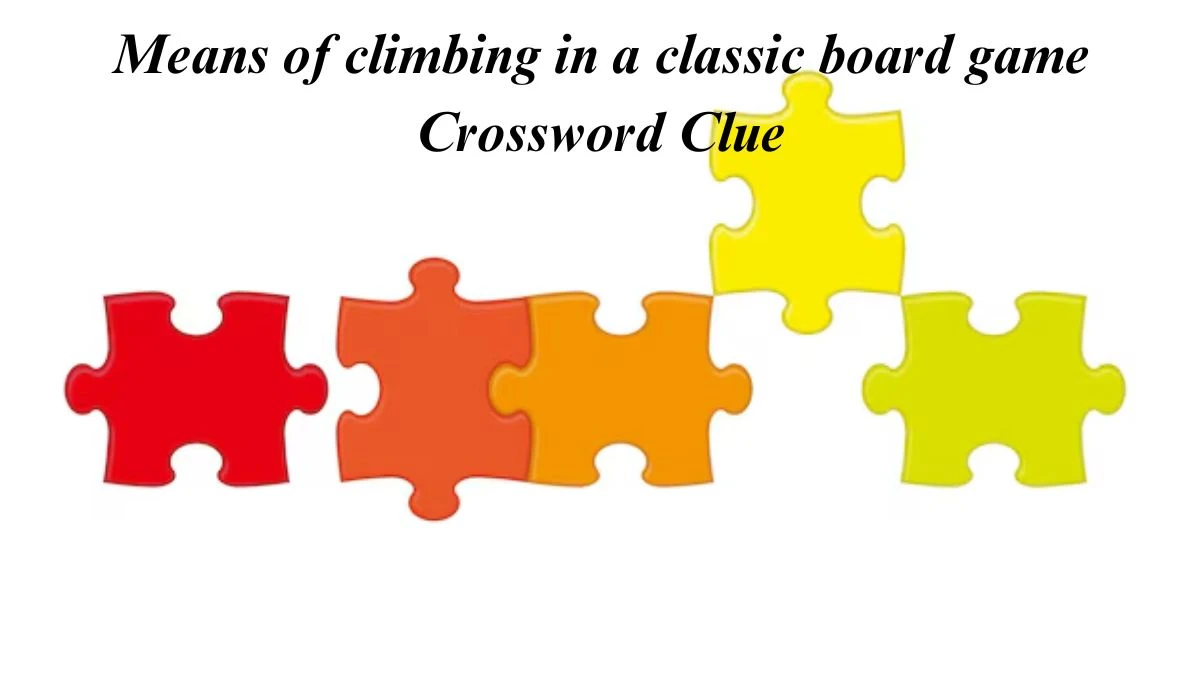 Means of climbing in a classic board game Universal Crossword Clue Puzzle Answer from July 03, 2024