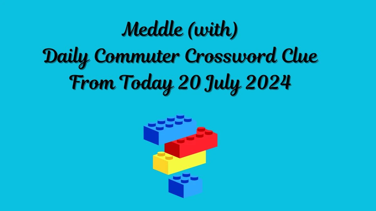 Daily Commuter Meddle (with) Crossword Clue Puzzle Answer from July 20, 2024