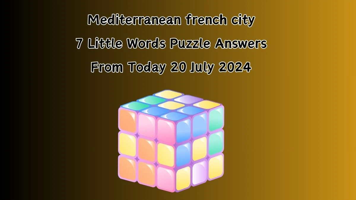 Mediterranean french city 7 Little Words Puzzle Answer from July 20, 2024