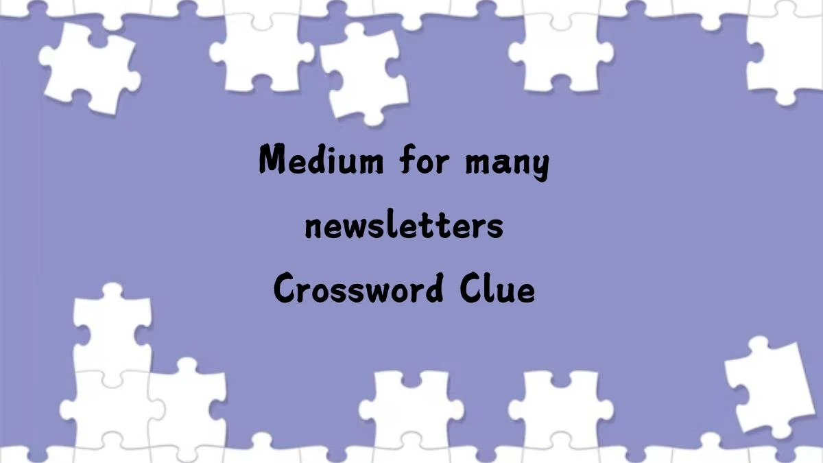 Medium for many newsletters NYT Crossword Clue Puzzle Answer from July 24, 2024