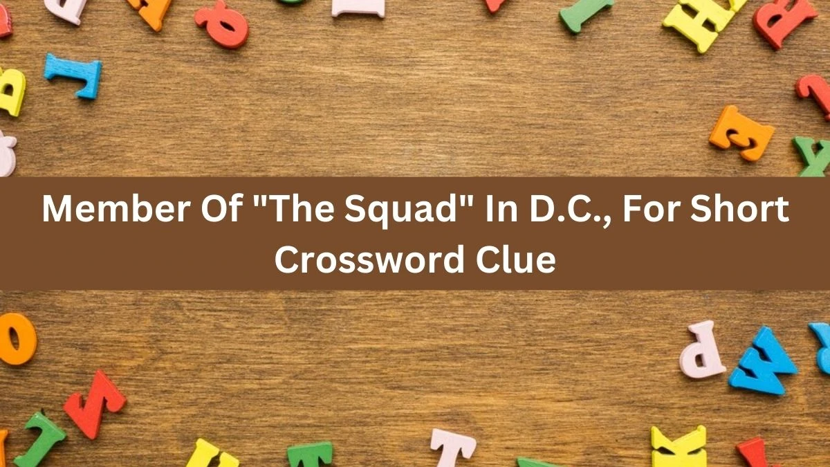 Member Of The Squad In D.C., For Short Eugene Sheffer Crossword Clue Puzzle Answer from July 07, 2024