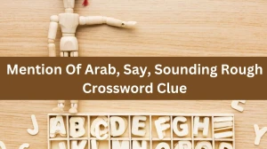 Mention Of Arab, Say, Sounding Rough Crossword Clue Puzzle Answer from July 23, 2024