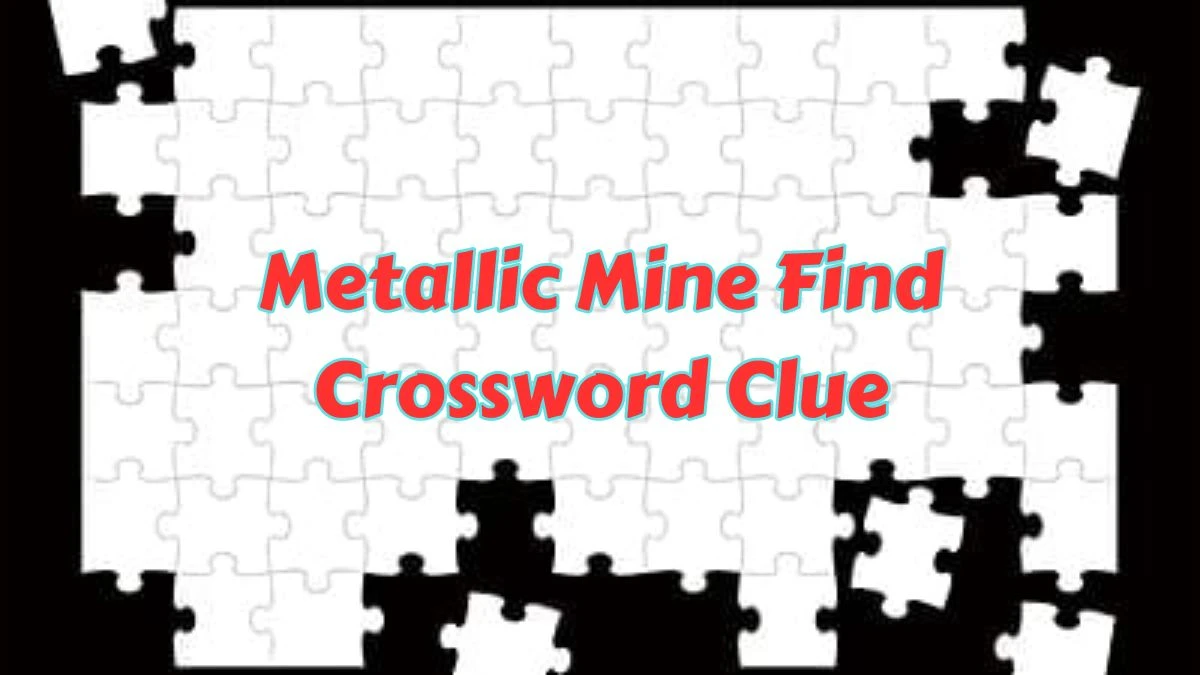 Metallic Mine Find Daily Themed Crossword Clue Puzzle Answer from July 11, 2024