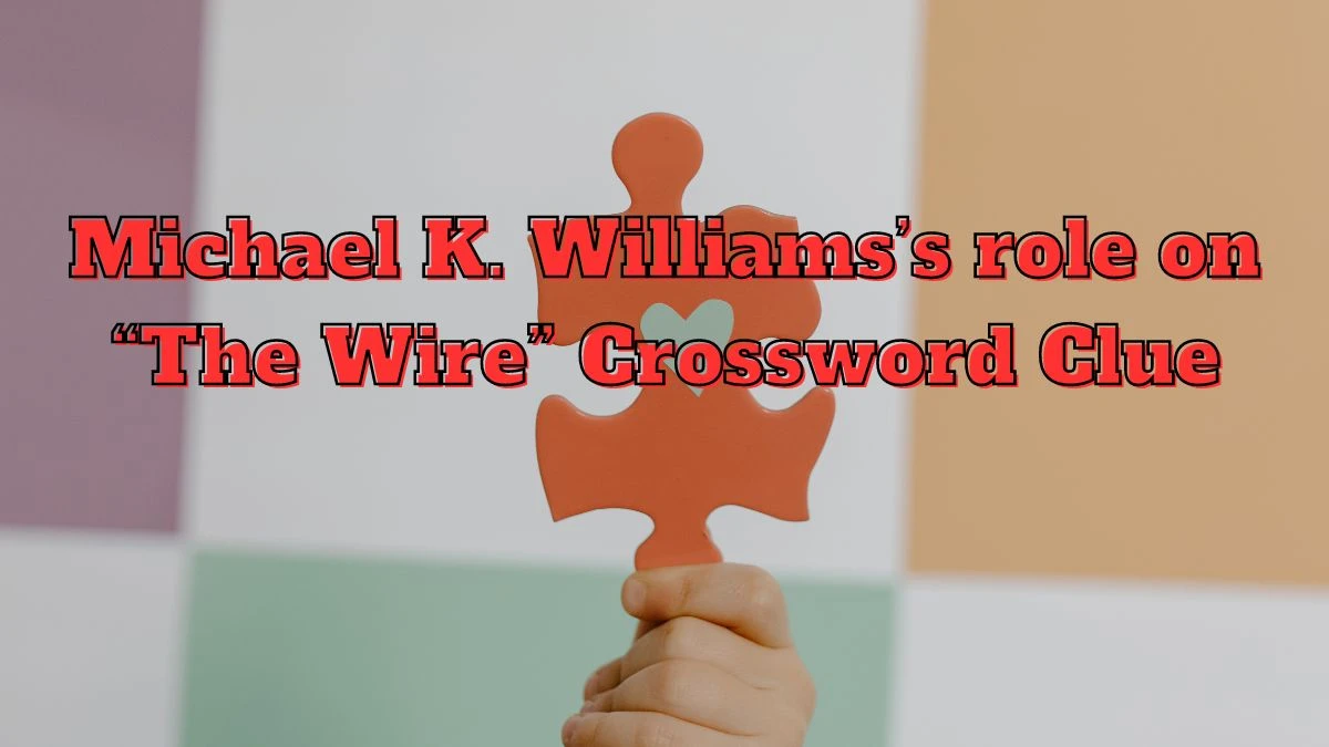 Michael K. Williams’s role on “The Wire” NYT Crossword Clue Puzzle Answer from July 13, 2024