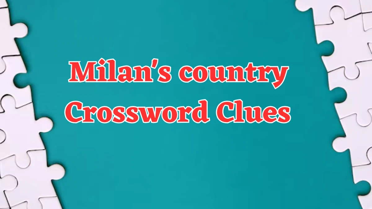 Milan's country Daily Commuter Crossword Clue Puzzle Answer from July 22, 2024