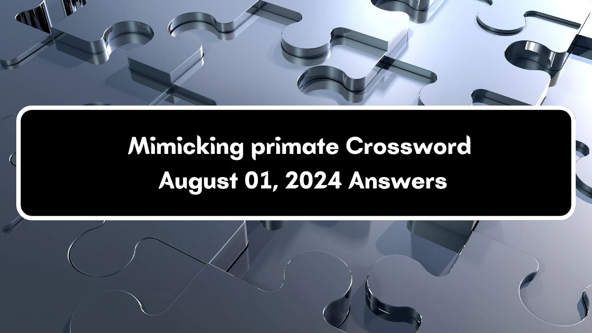 Daily Themed Mimicking primate Crossword Clue Puzzle Answer from August 01, 2024