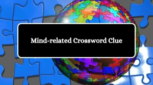 Mind-related Daily Commuter Crossword Clue Puzzle Answer from July 23, 2024