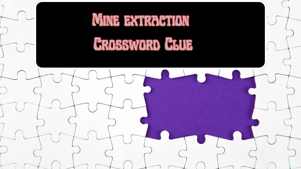 LA Times Mine extraction Crossword Puzzle Answer from July 22, 2024