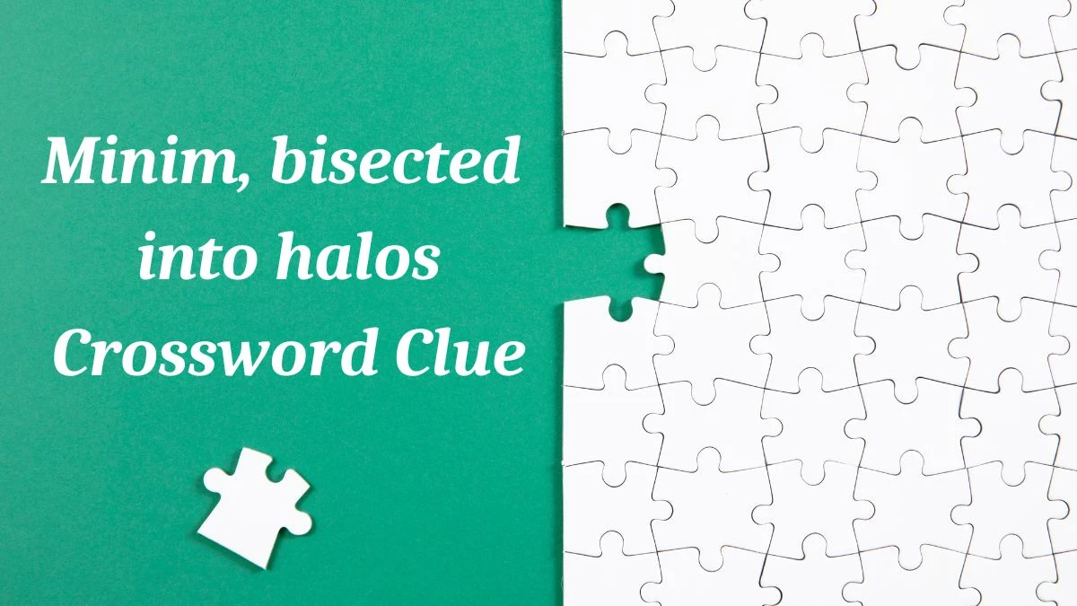 Minim, bisected into halos (5) Crossword Clue Puzzle Answer from July 04, 2024