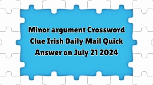 Irish Daily Mail Quick Minor argument Crossword Clue 4 Letters Puzzle Answers from July 21, 2024