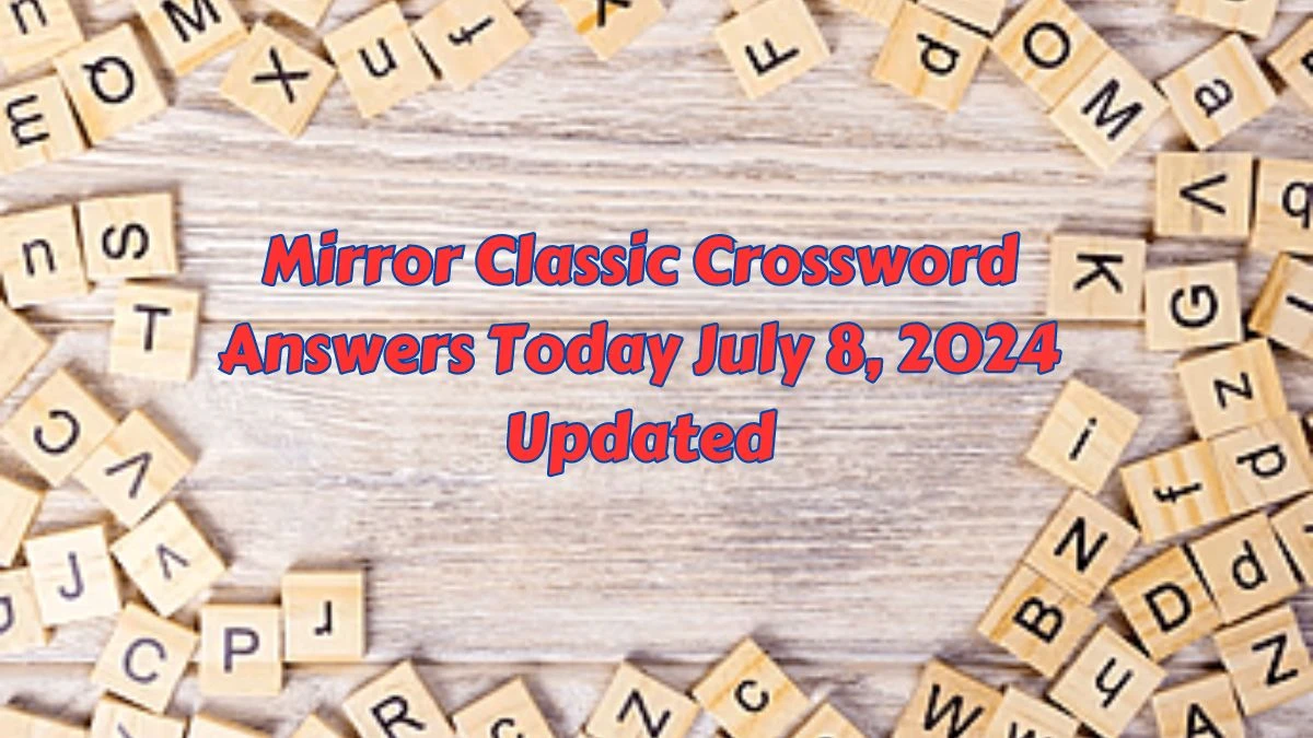 Mirror Classic Crossword Answers Today July 8, 2024 Updated