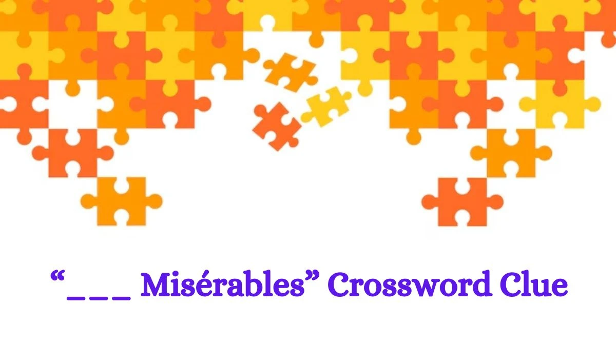 “___ Misérables” NYT Crossword Clue Puzzle Answer from July 01, 2024
