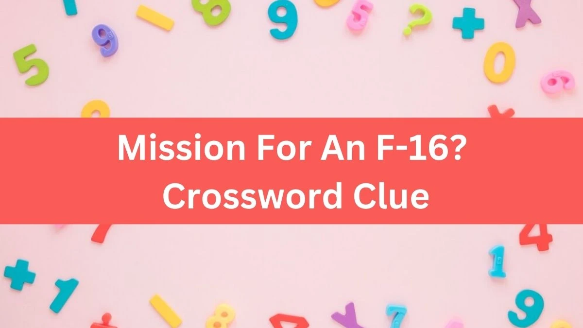 NYT Mission For An F-16? Crossword Clue Puzzle Answer from July 09, 2024