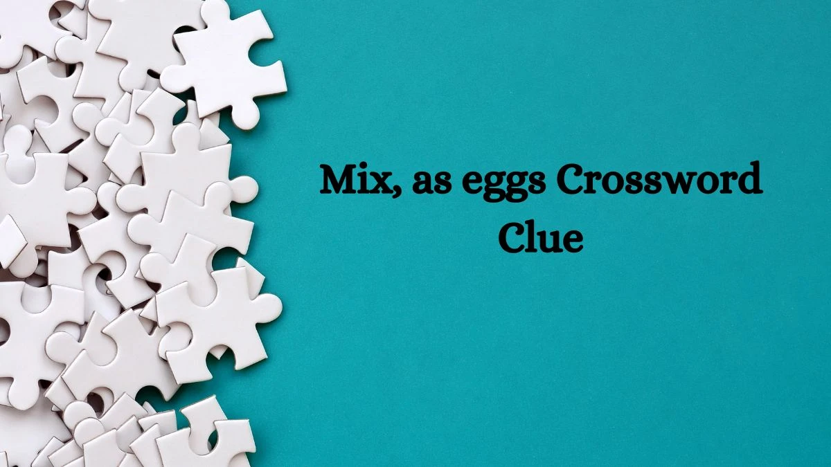 Mix, as eggs Daily Themed Crossword Clue Puzzle Answer from July 08, 2024