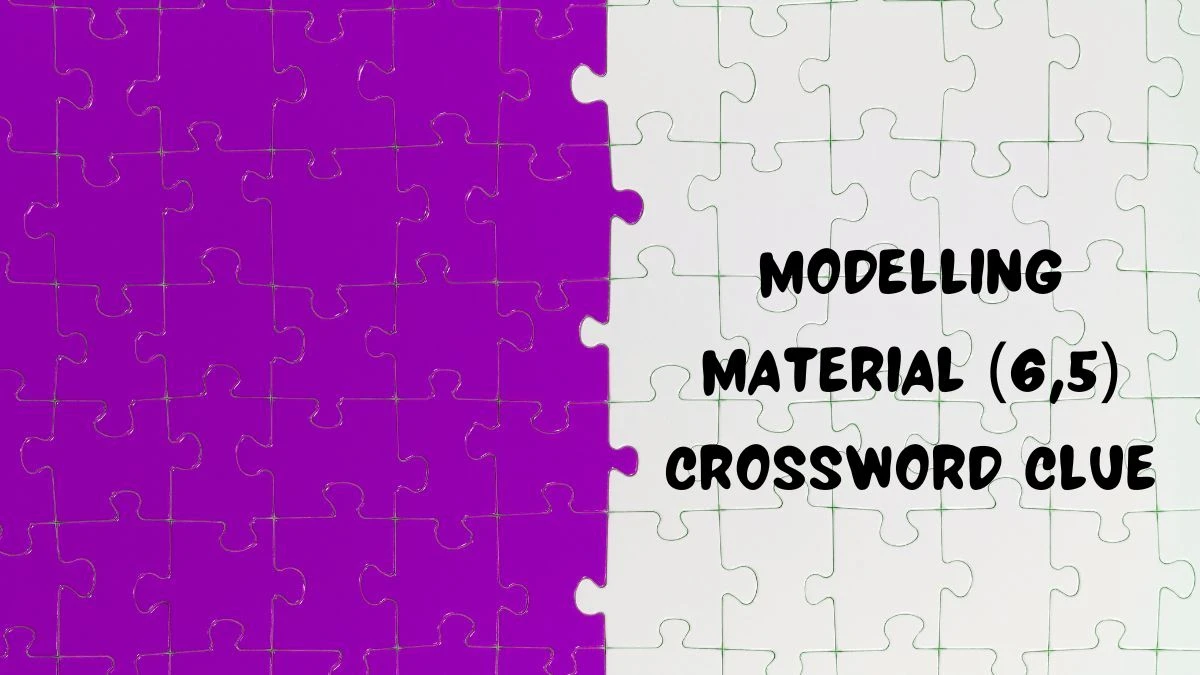 Modelling material (6,5) Crossword Clue Puzzle Answer from July 08, 2024