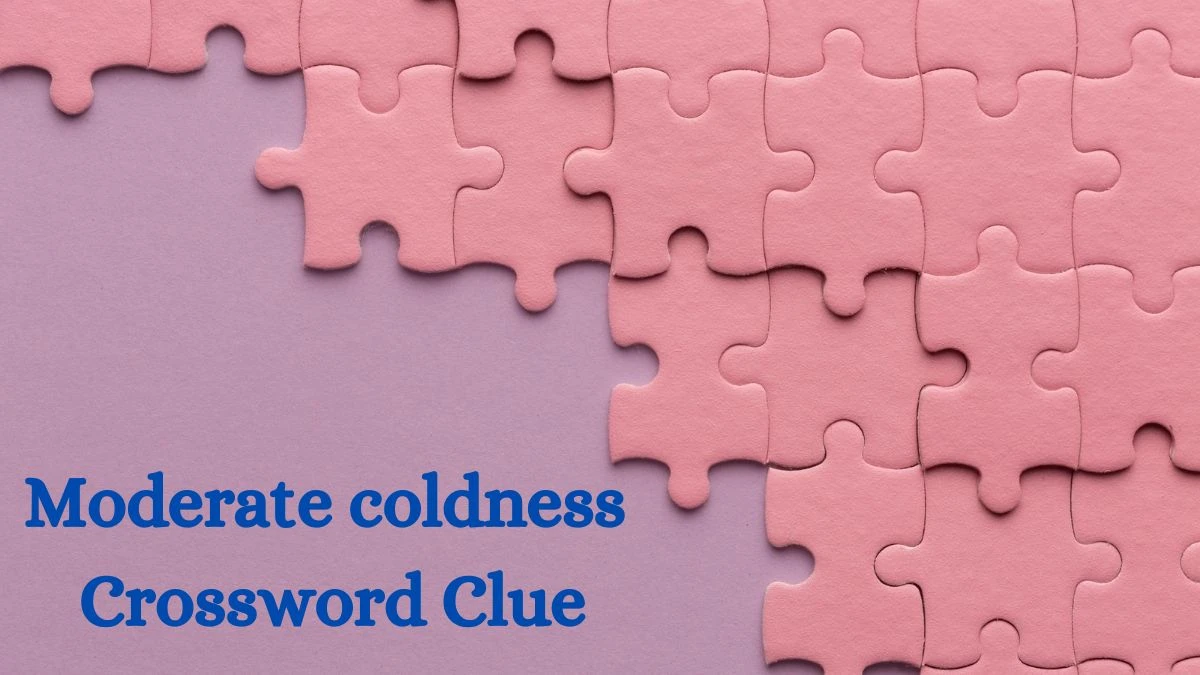 Moderate coldness Irish Daily Mail Quick Crossword Clue Puzzle Answer from July 03, 2024