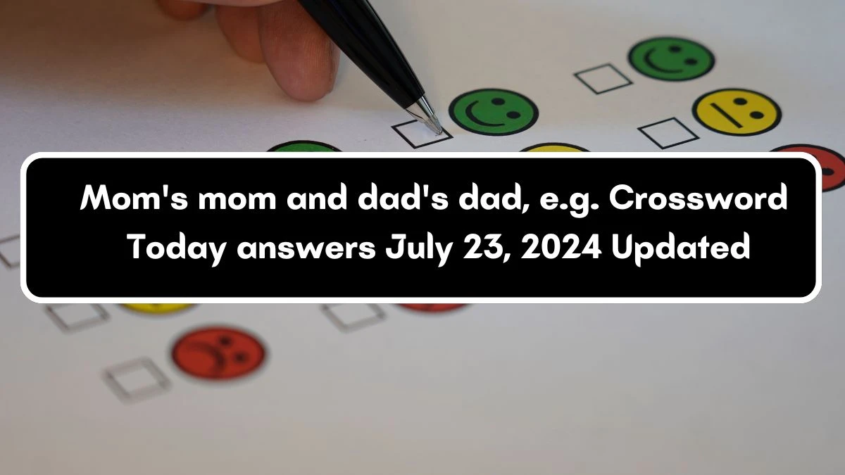 Daily Commuter Mom's mom and dad's dad, e.g. Crossword Clue Puzzle Answer from July 23, 2024