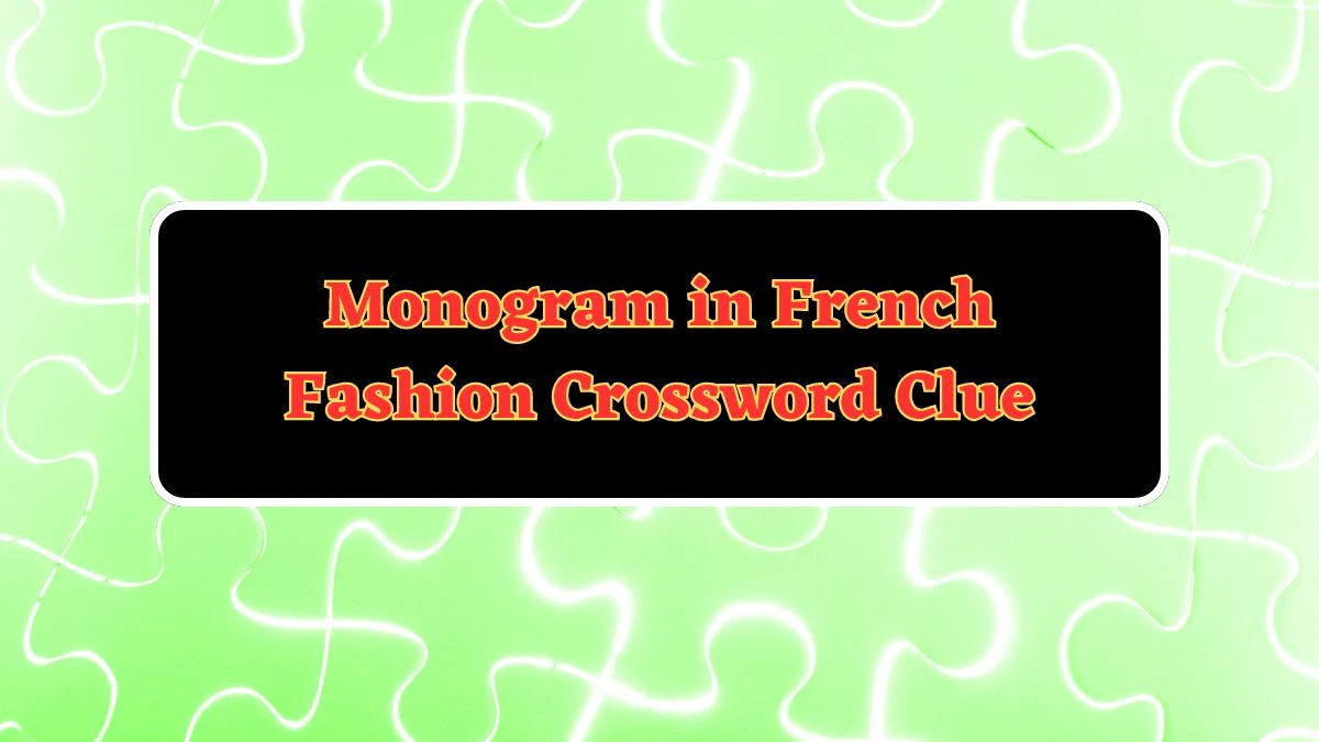 Monogram in French Fashion NYT Crossword Clue Puzzle Answer from July 01, 2024