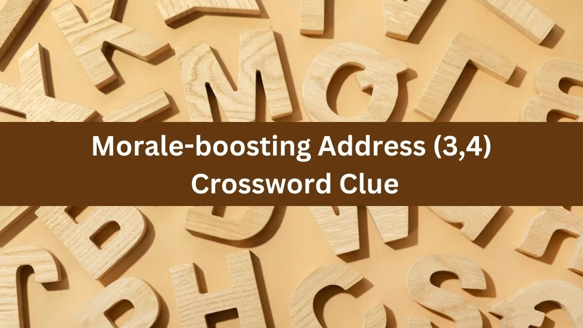 Morale-boosting Address (3,4) Crossword Clue Puzzle Answer from July 30, 2024