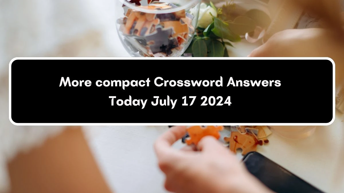 Irish Daily Mail Quick More compact Crossword Clue 7 Letters Puzzle Answers from July 17, 2024