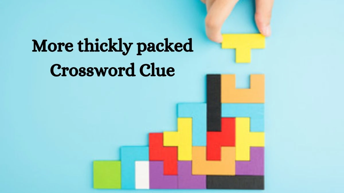 More thickly packed Daily Commuter Crossword Clue Puzzle Answer from July 02, 2024