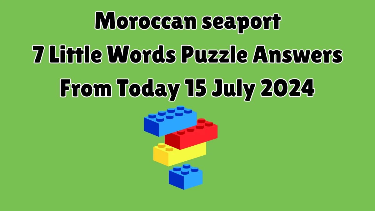 Moroccan seaport 7 Little Words Puzzle Answer from July 15, 2024