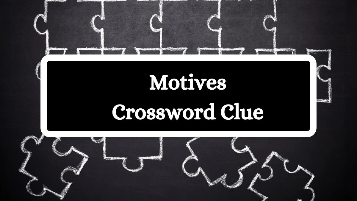 Irish Daily Mail Quick Motives Crossword Clue Puzzle Answers from July 24, 2024