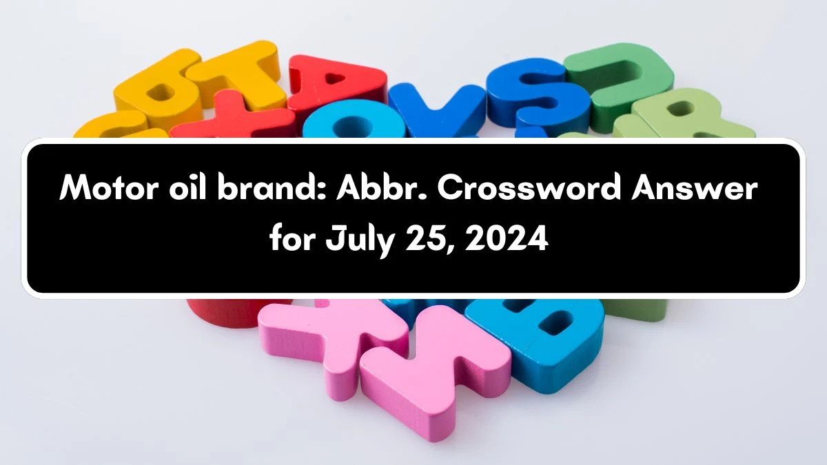 Motor oil brand: Abbr. Daily Themed Crossword Clue Puzzle Answer from July 25, 2024