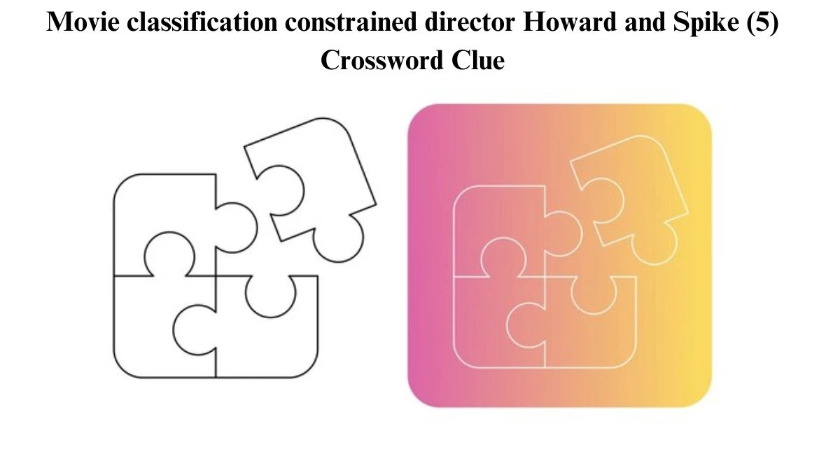 Movie classification constrained director Howard and Spike (5) Crossword Clue Puzzle Answer from July 31, 2024