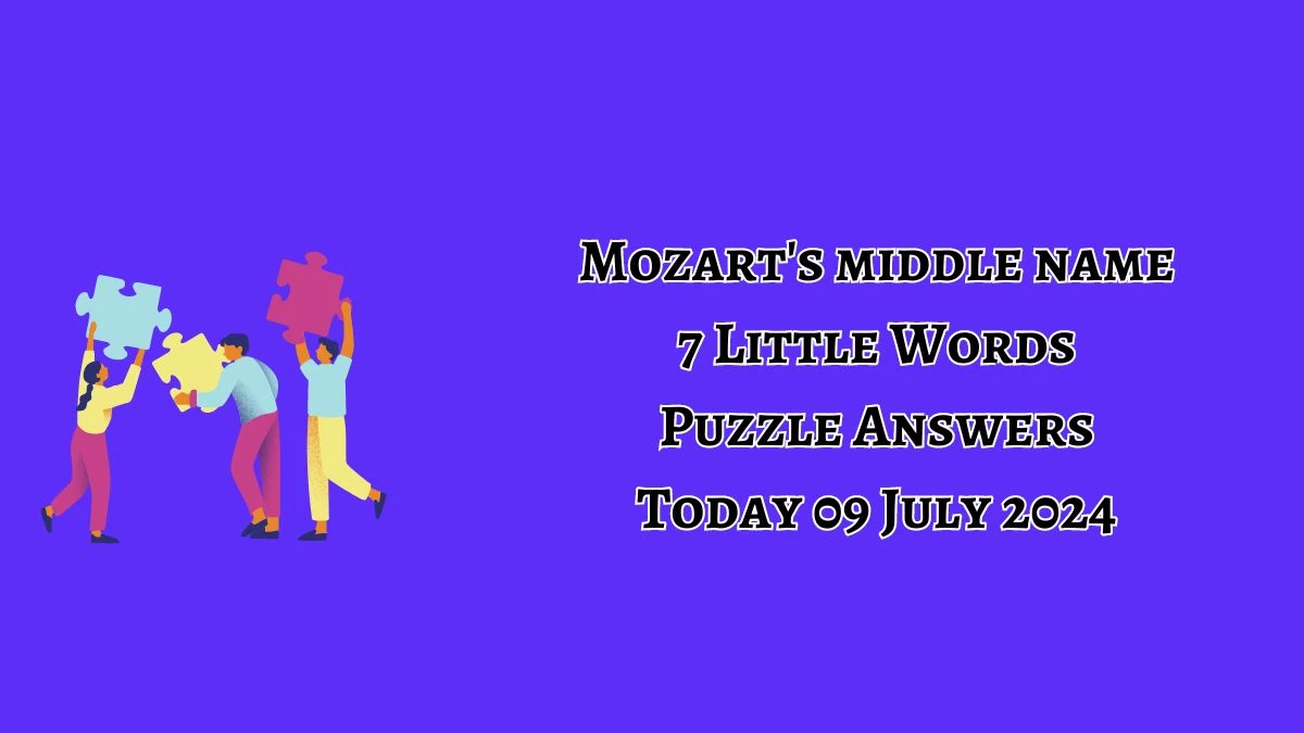 Mozart's middle name 7 Little Words Puzzle Answer from July 09, 2024