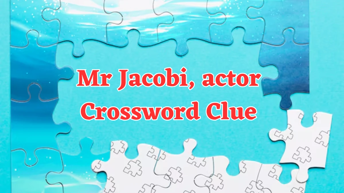 Irish Daily Mail Quick Mr Jacobi, actor 5 Letters Crossword Clue Puzzle Answer from July 20, 2024