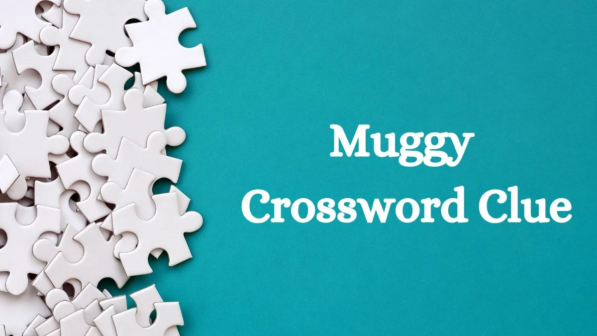 Muggy LA Times Crossword Clue Puzzle Answer from July 15, 2024