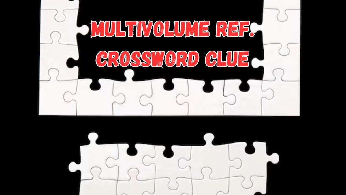 NYT Multivolume ref. Crossword Clue Puzzle Answer from July 17, 2024