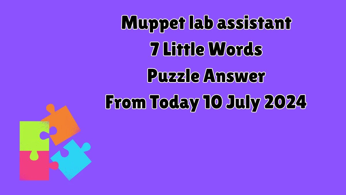 Muppet lab assistant 7 Little Words Puzzle Answer from July 10, 2024