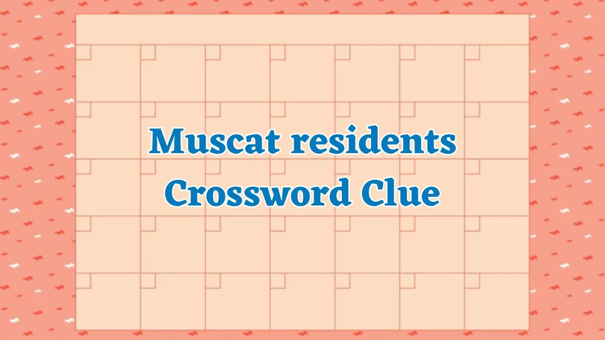 NYT Muscat residents Crossword Clue Puzzle Answer from July 29, 2024