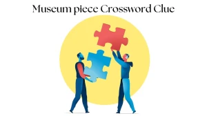 LA Times Museum piece Crossword Clue Puzzle Answer from July 23, 2024