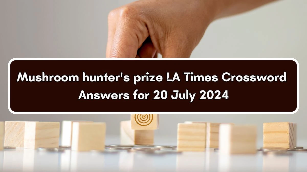 LA Times Mushroom hunter's prize Crossword Puzzle Answer from July 20, 2024