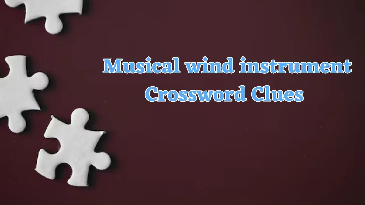 Irish Daily Mail Quick Musical wind instrument Crossword Clue Puzzle Answer from July 21, 2024