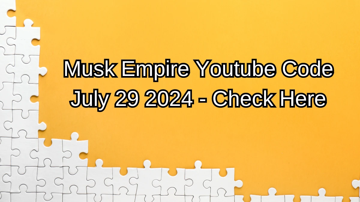 Musk Empire Youtube Code July 29 2024 - Check Here