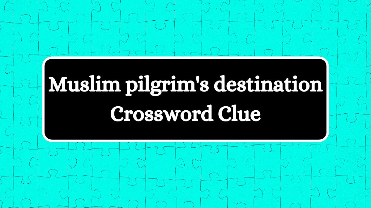 LA Times Muslim pilgrim's destination Crossword Clue Puzzle Answer from July 08, 2024