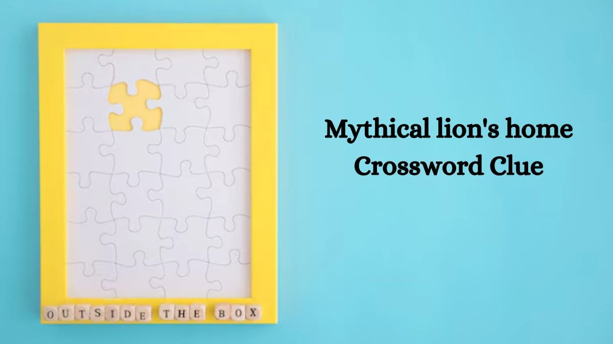 LA Times Mythical lion's home Crossword Clue Puzzle Answer from July 26, 2024